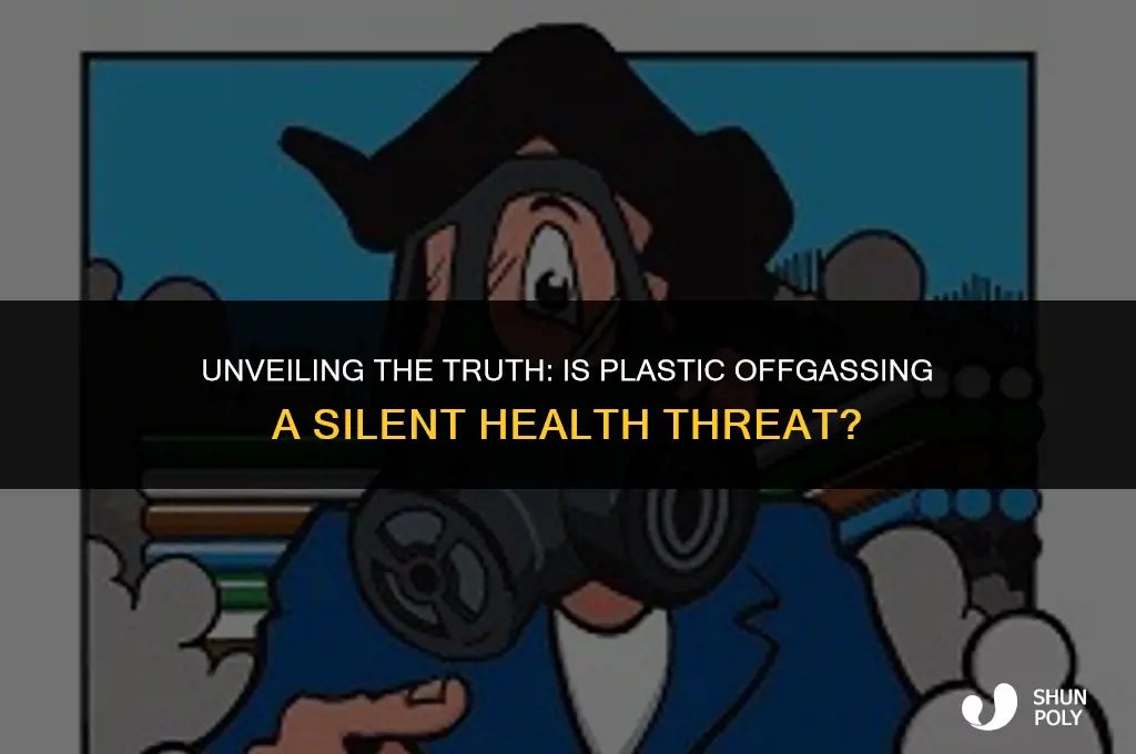 is plastic offgassing dangerous