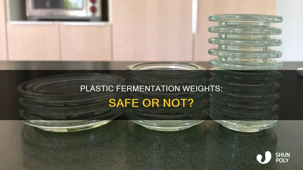 is plastic ok for fermentation weights