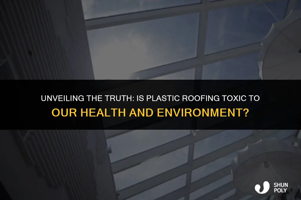 is plastic roofing toxic