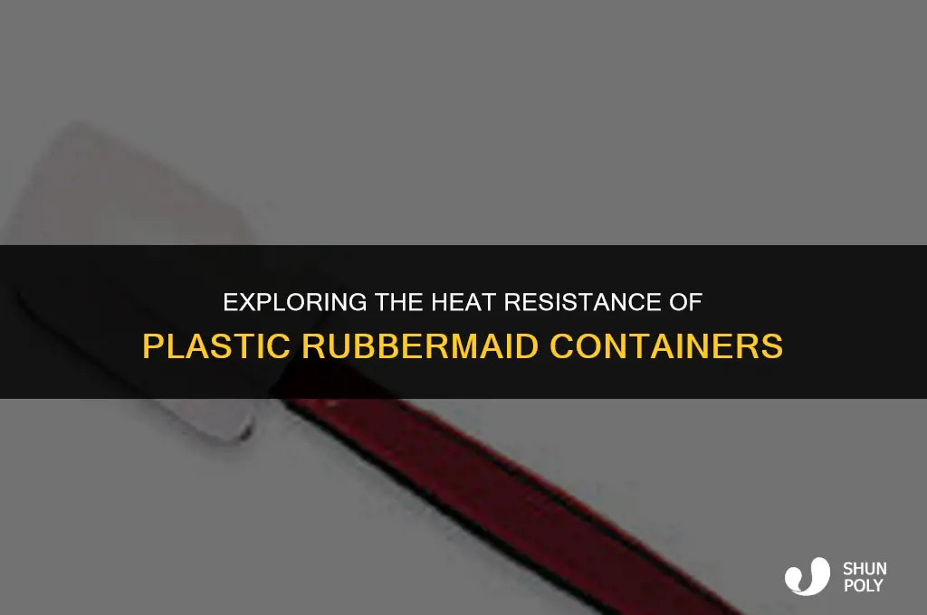is plastic rubbermaid heat proof