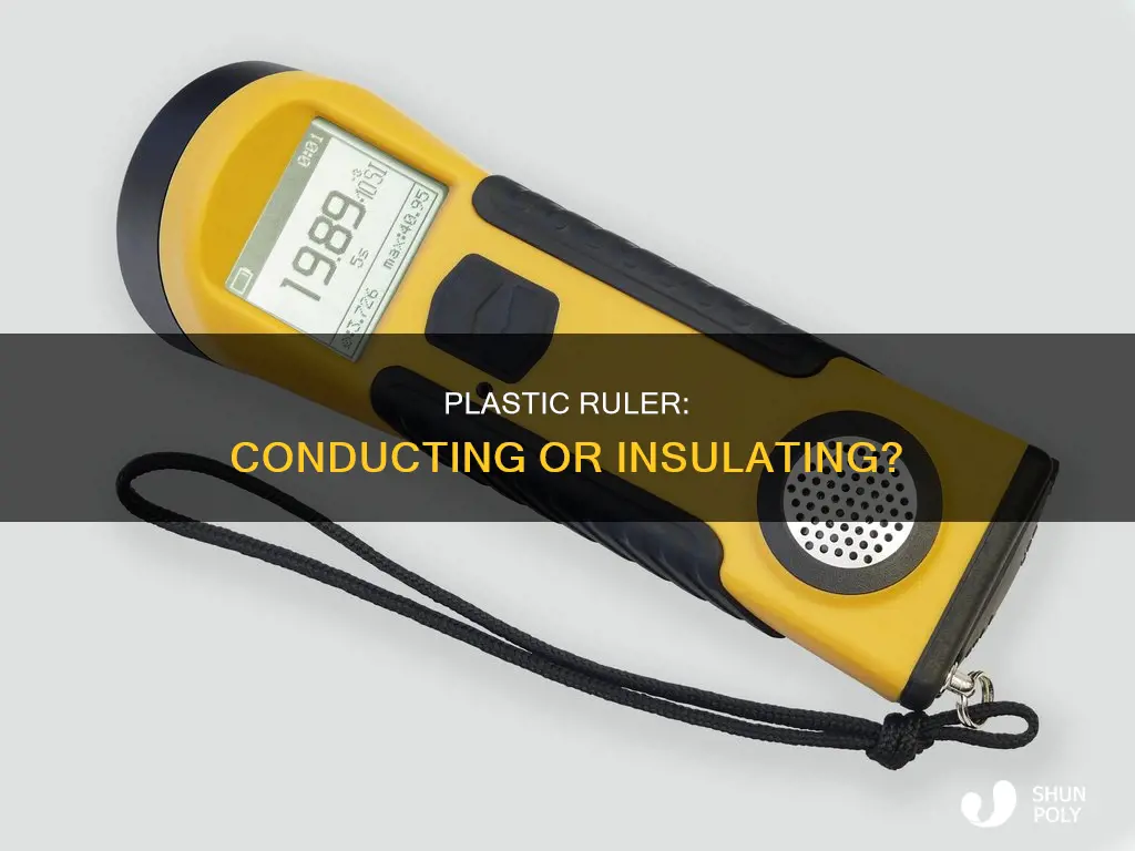 is plastic ruler a conductor or insulator