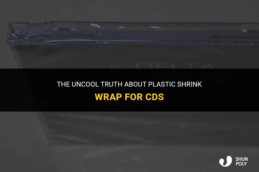 is plastic shrink wrap uncool for cds