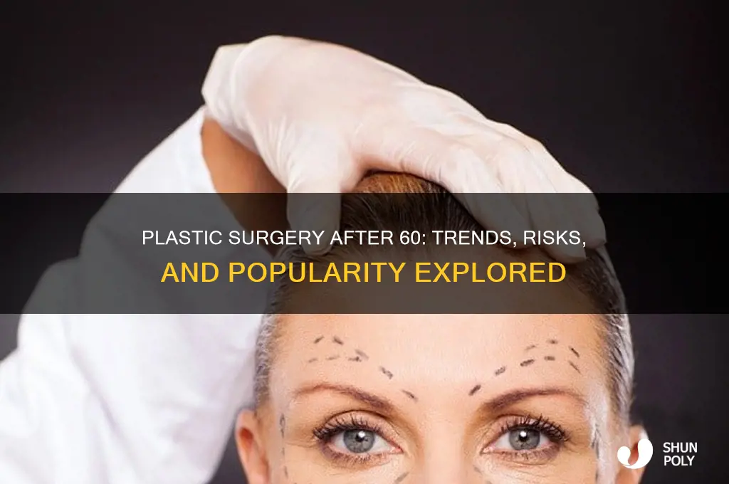is plastic surgery after 60 common