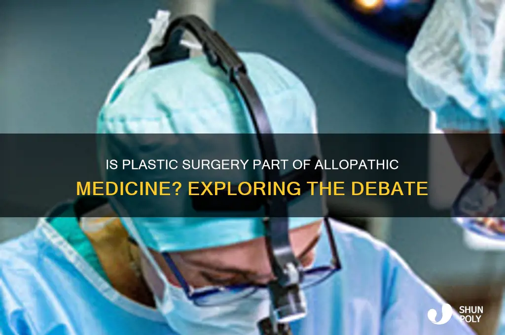 is plastic surgery allopathic medicine