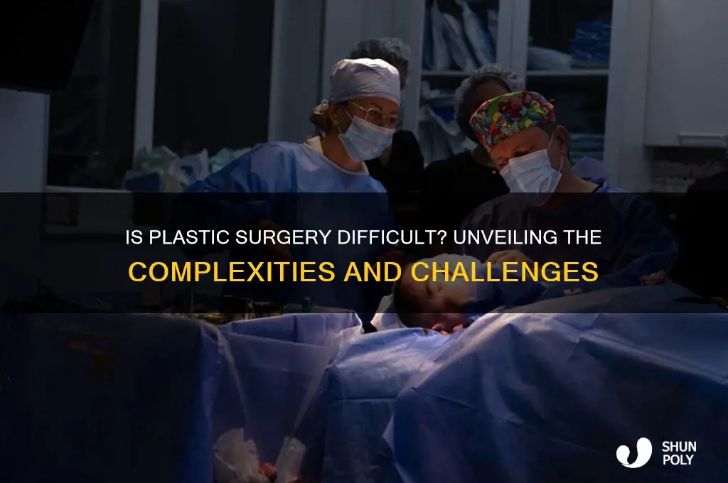 is plastic surgery difficult