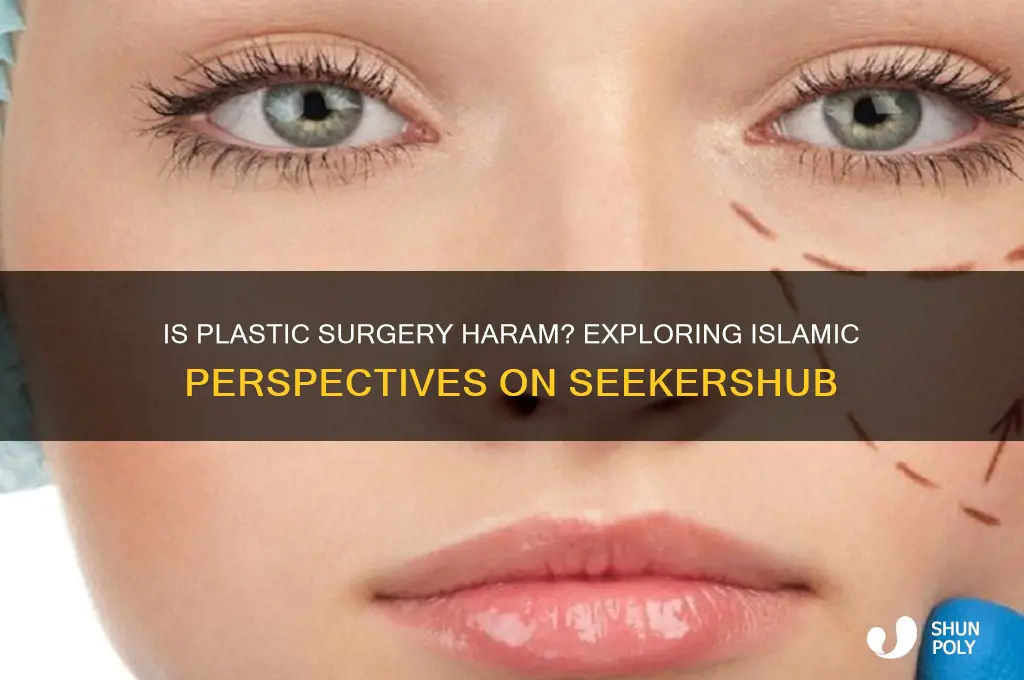 is plastic surgery haram seekershub