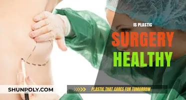 Is Plastic Surgery Healthy? Exploring the Risks and Benefits