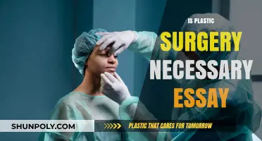 Is Plastic Surgery Necessary? Exploring the Pros, Cons, and Ethics