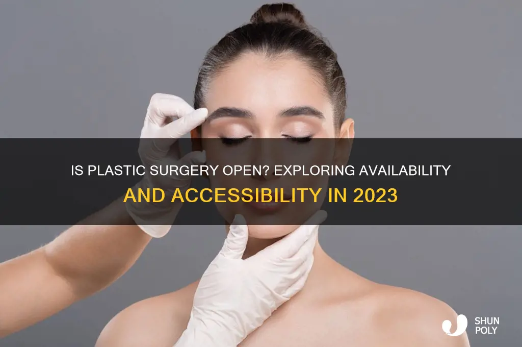 is plastic surgery open
