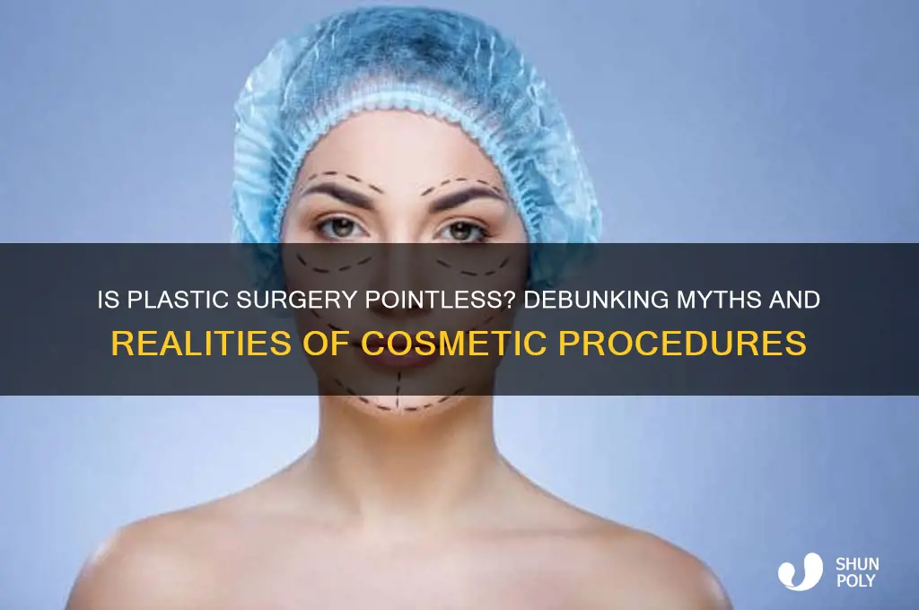 is plastic surgery pointless