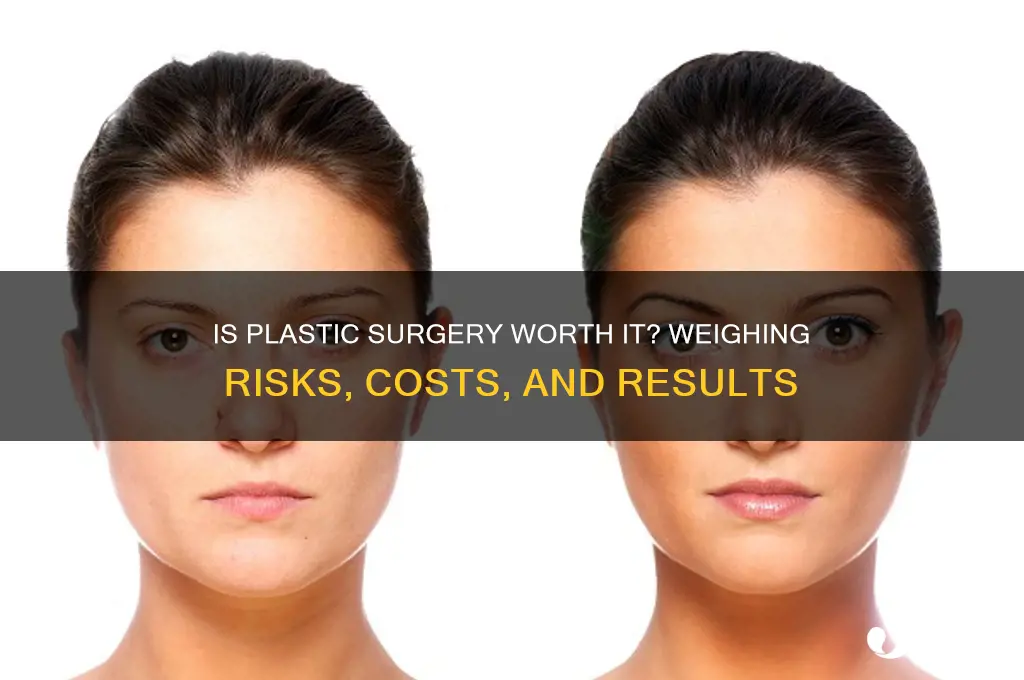 is plastic surgery worth it