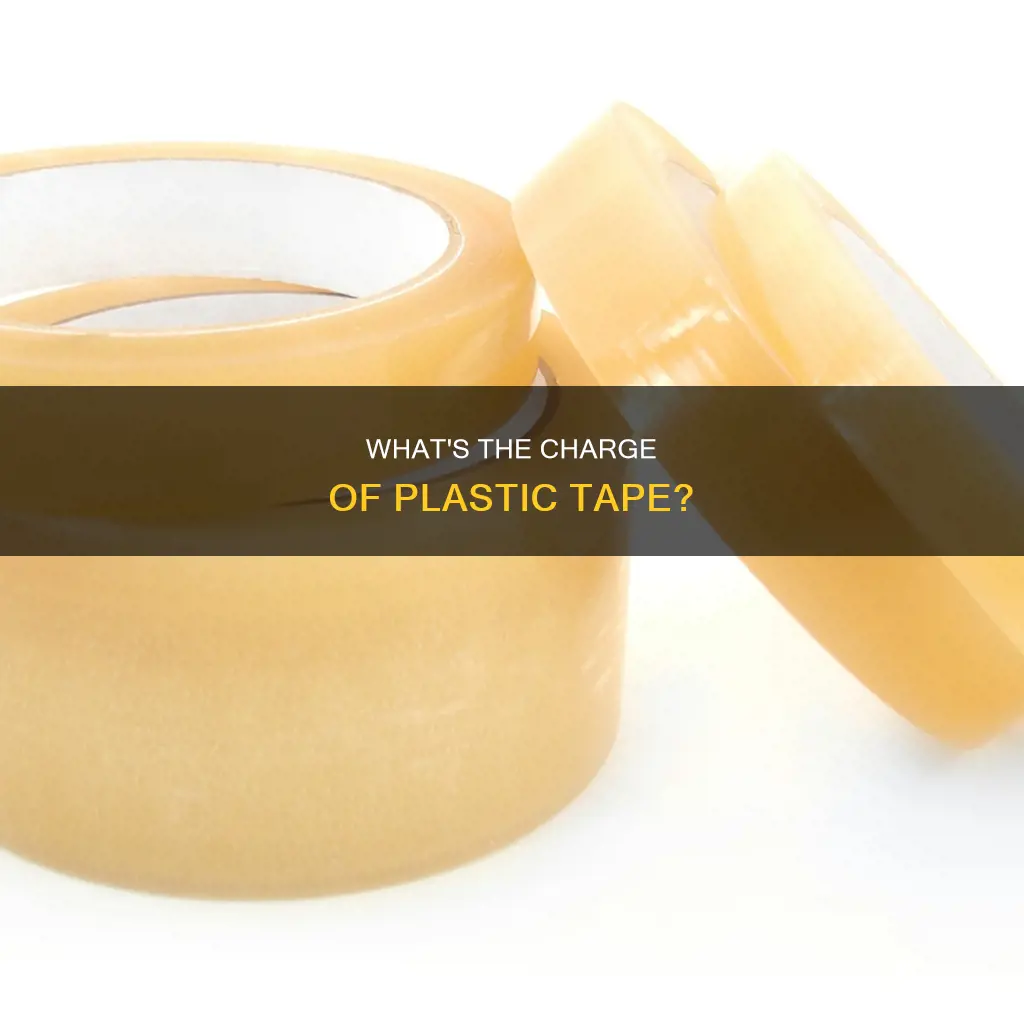 is plastic tape positive or negatively charged