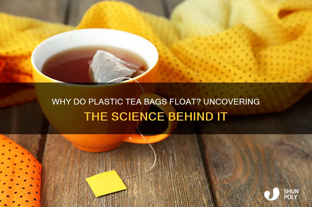 is plastic tea bag supposed to float