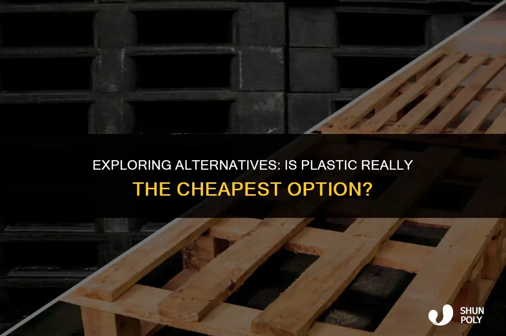 is plastic the cheapest option