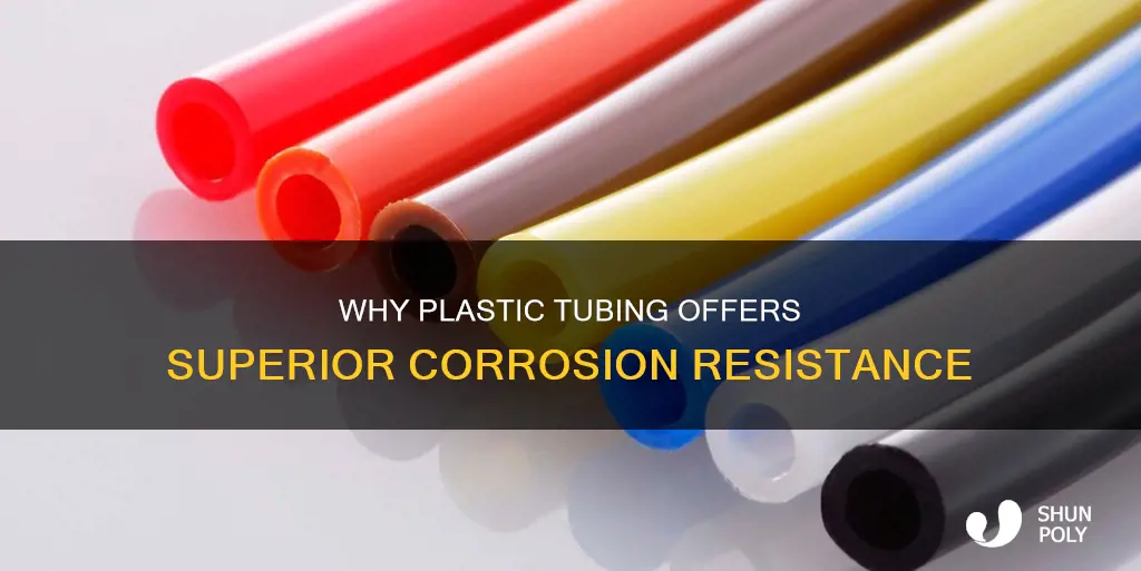 is plastic tubing resistant to corrosion