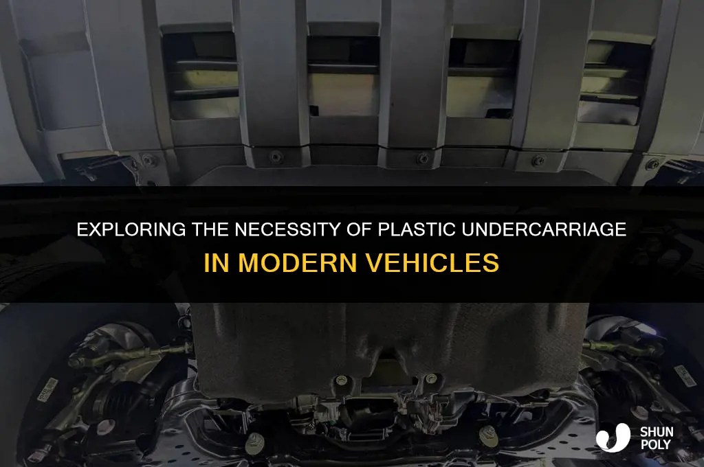 is plastic undercarriage necessary