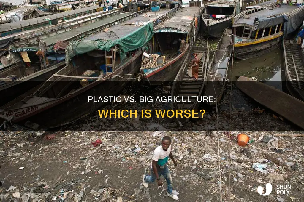 is plastic worse than big agriculture