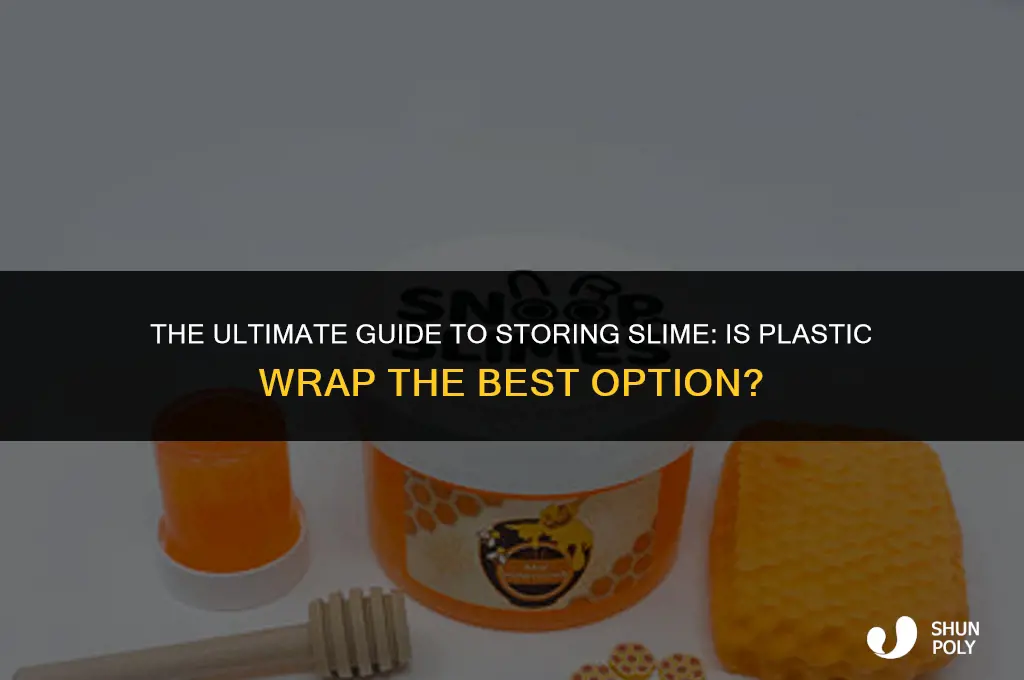 is plastic wrap a good way to store slime