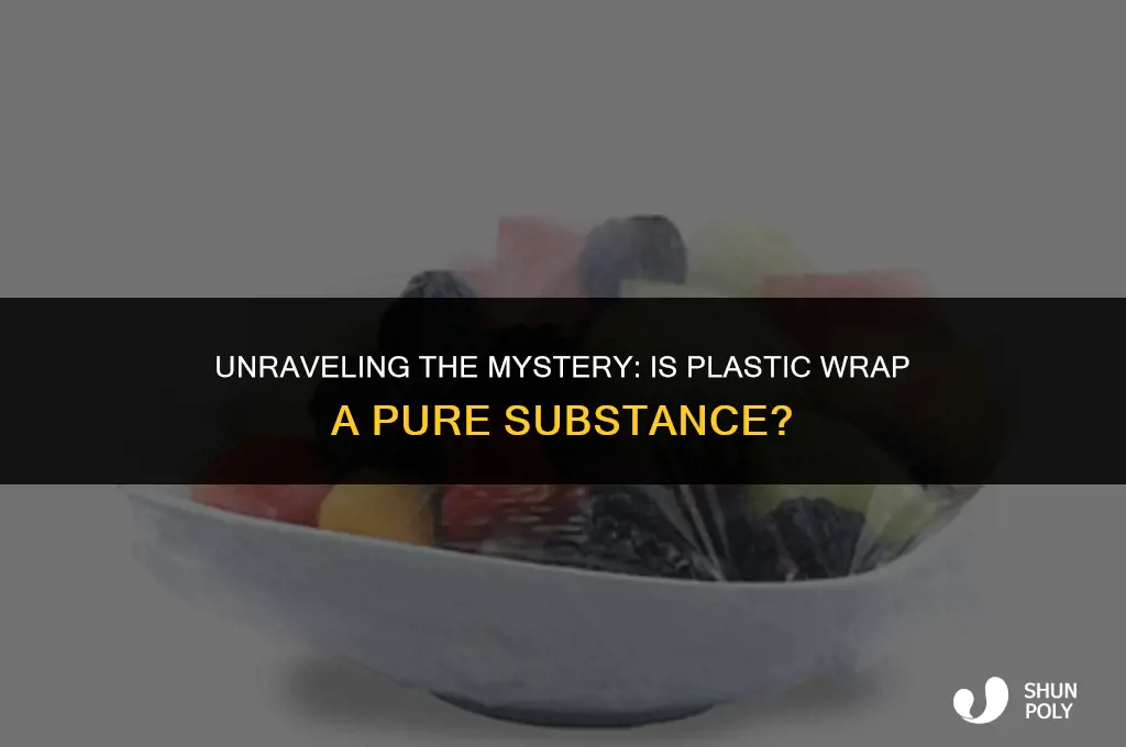 is plastic wrap a pure substance