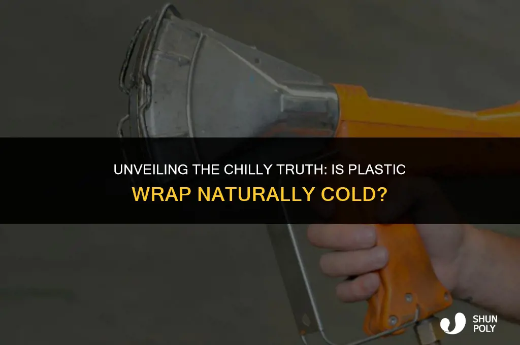 is plastic wrap cold naturally