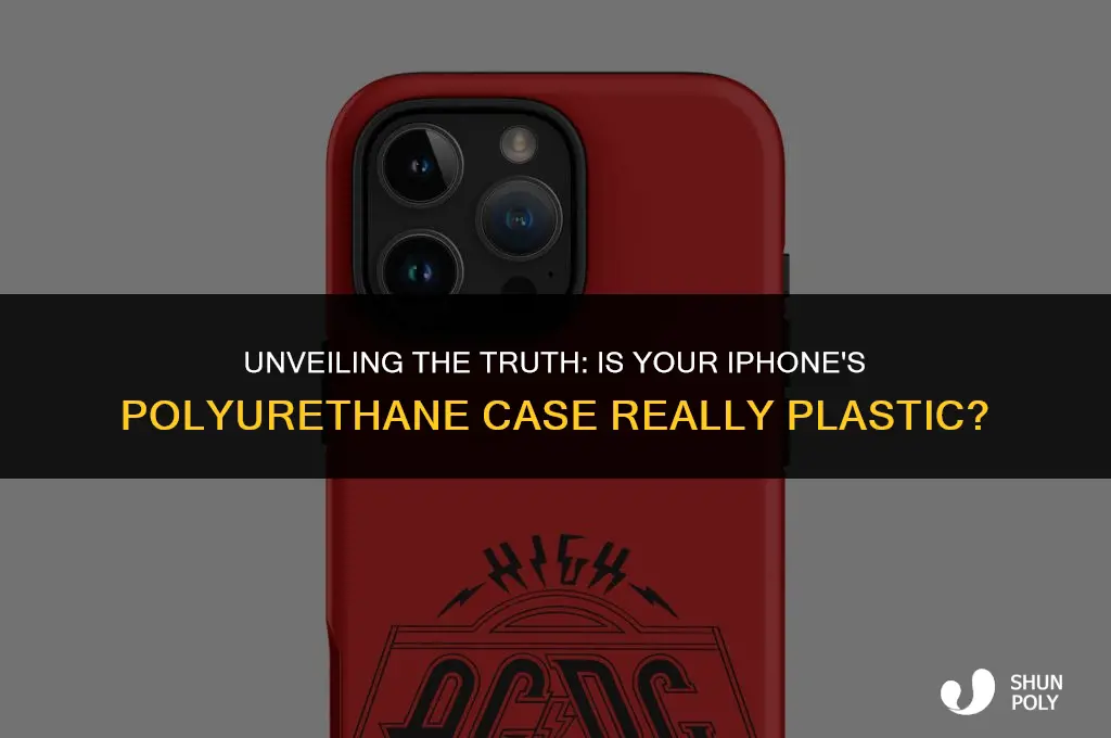 is polyurethane plastic in iphone