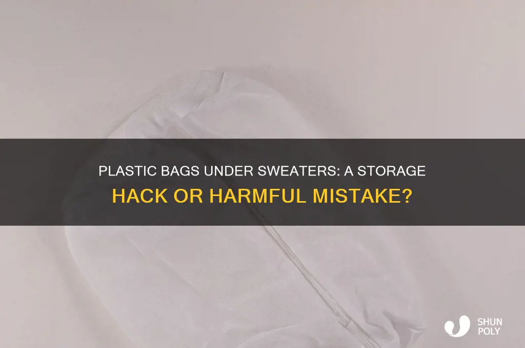 is putting a plastic bag under sweaters bad