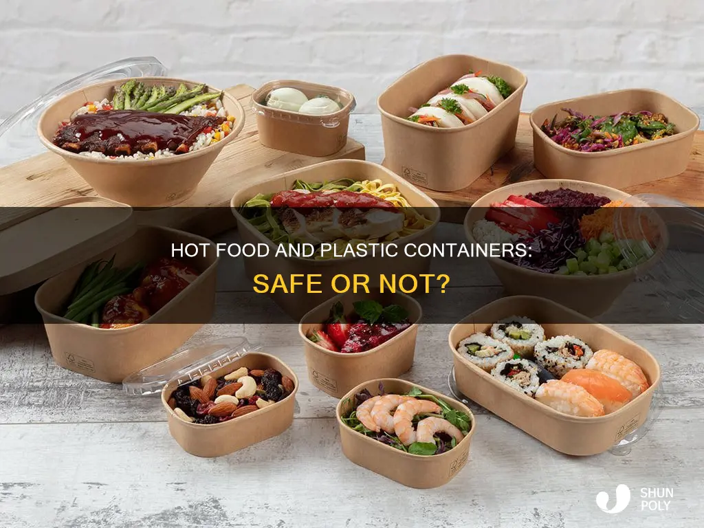 is putting hot food in plastic container