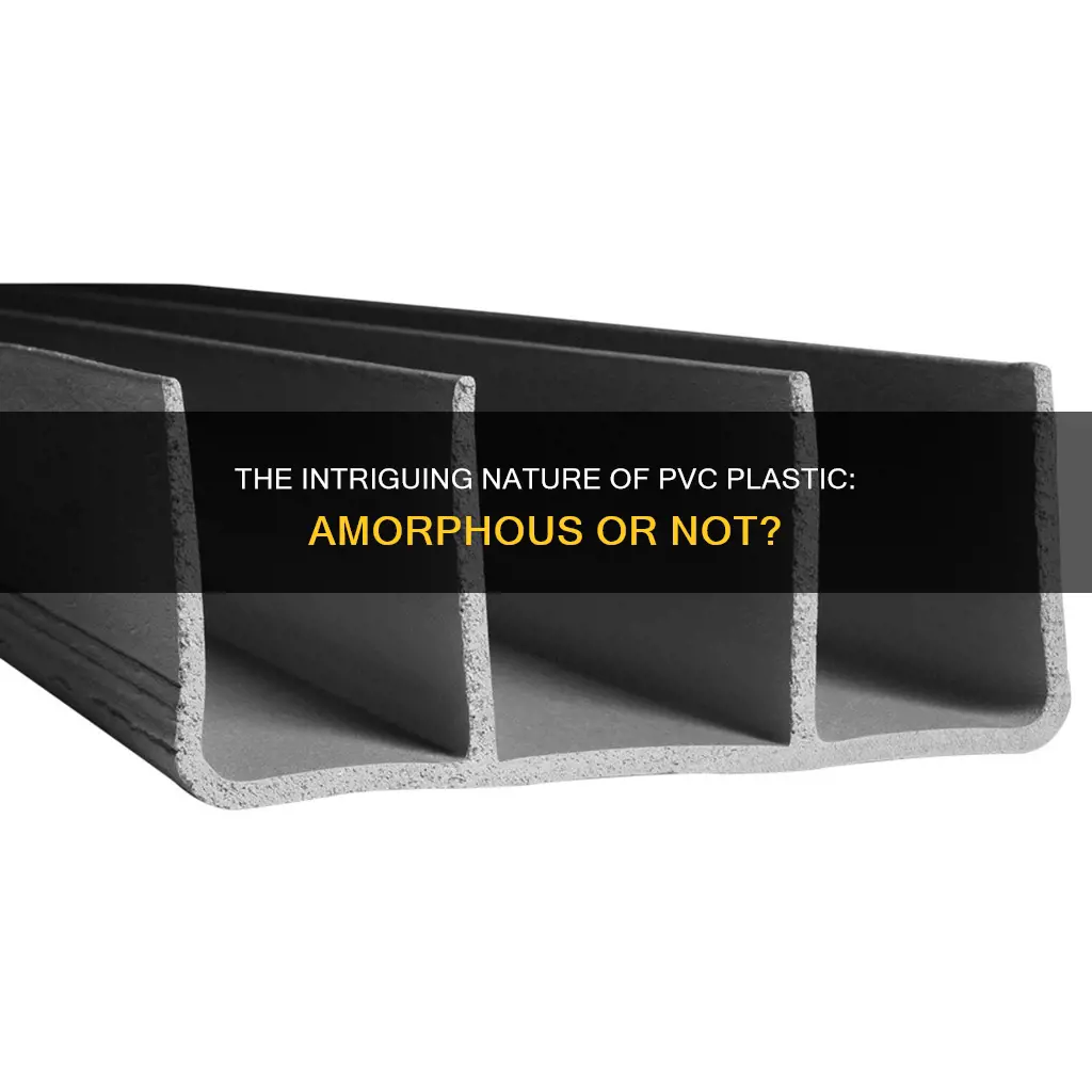 is pvc plastic a amorphrous solid