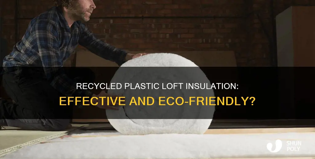 is recycled plastic loft insulation any good