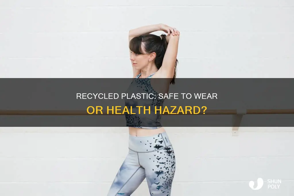 is recycled plastic safe to wear