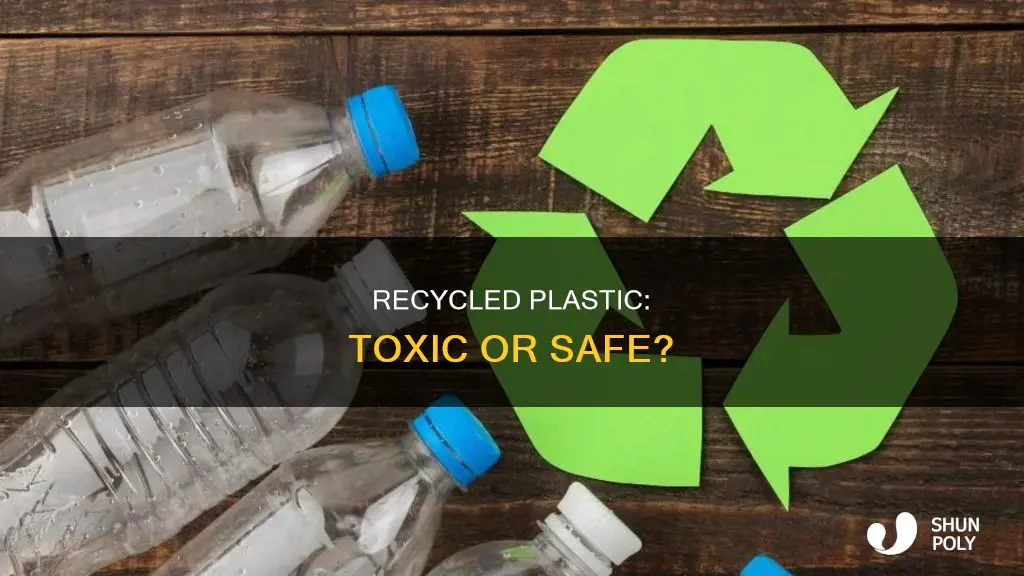 is recycled plastic toxic