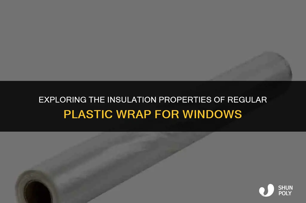 is regular plastic wrap a good window insulator