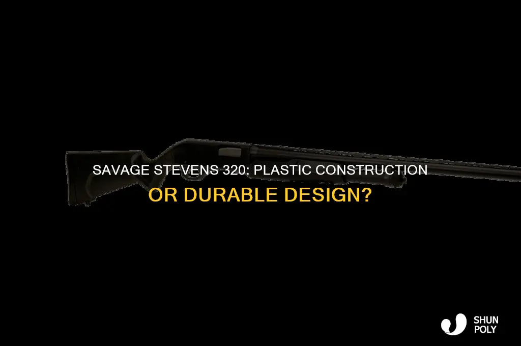 is savage stevens 320 made mostly out of plastic