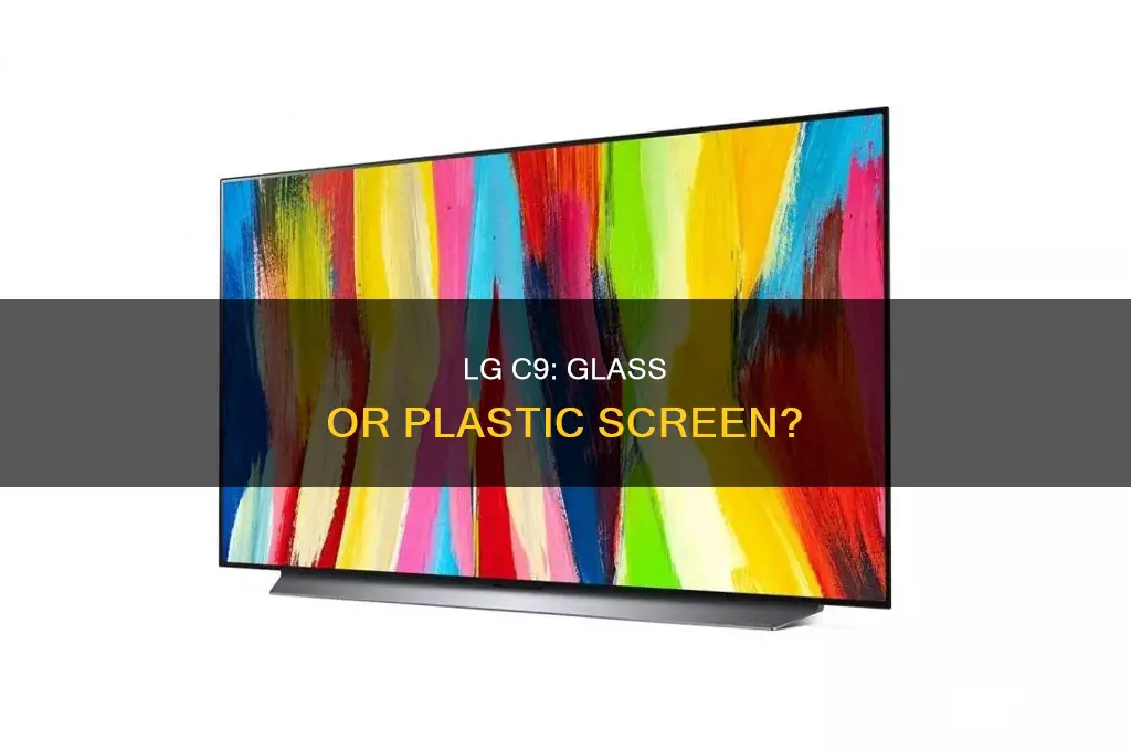 is screen glaa or plastic lg c9