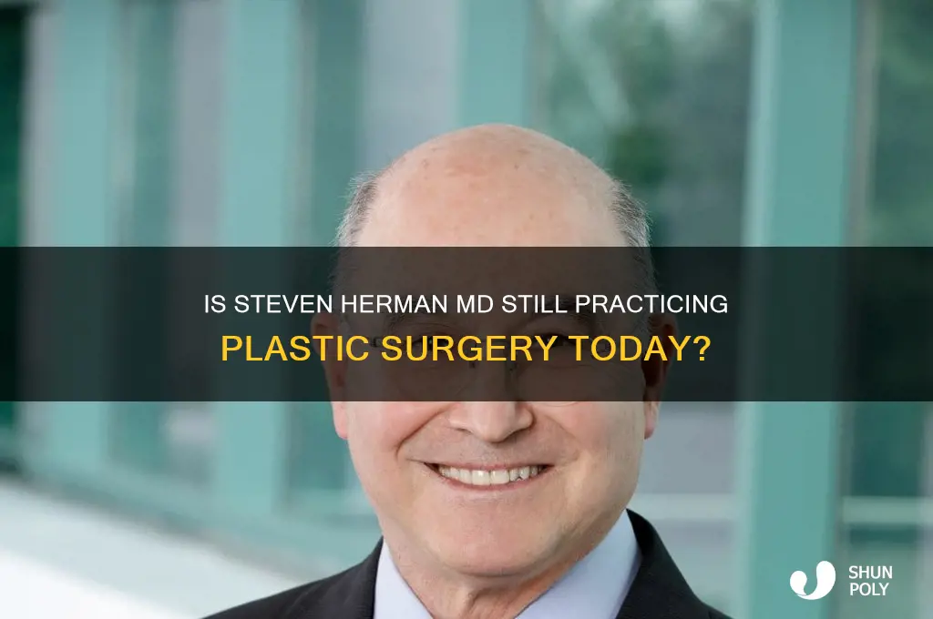 is steven herman md plastic surgeon still alive