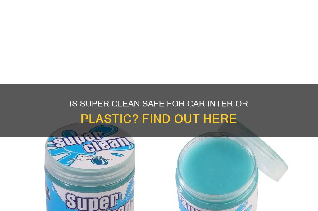 is super clean safe for car interior plastic