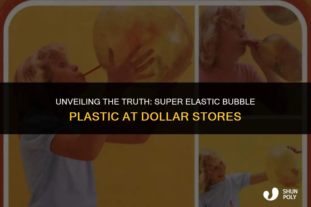 is super elastic bubble plastic at the dollar store