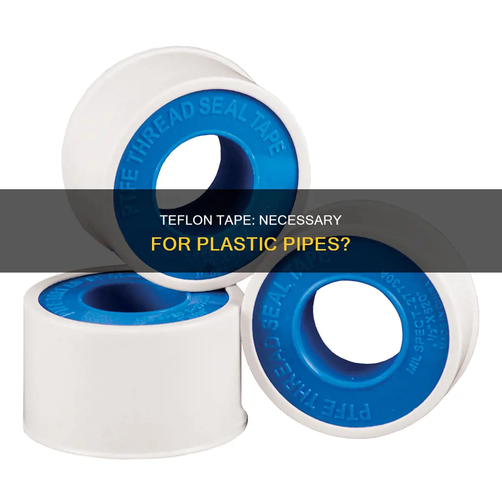 is teflon tape required for plastic pipe