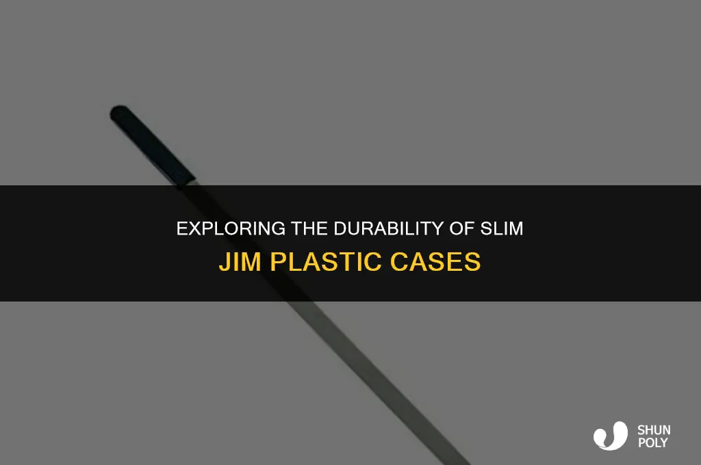 is the case on a slim jim plastic