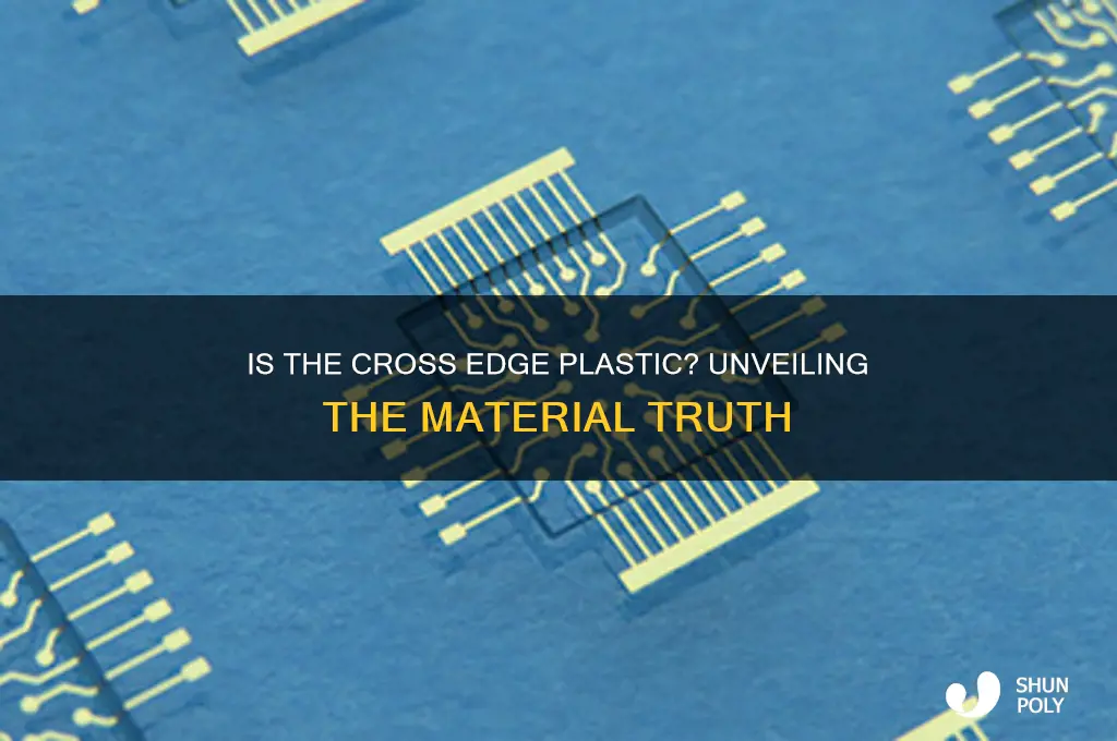 is the cross edge made of plastic