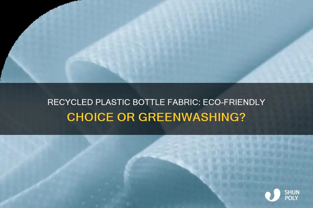 is the fabric made from recycled plastic bottles good