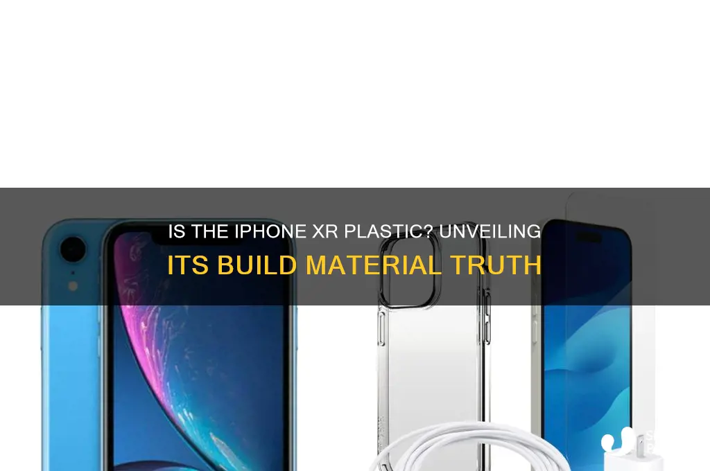is the iphone xr made of plastic
