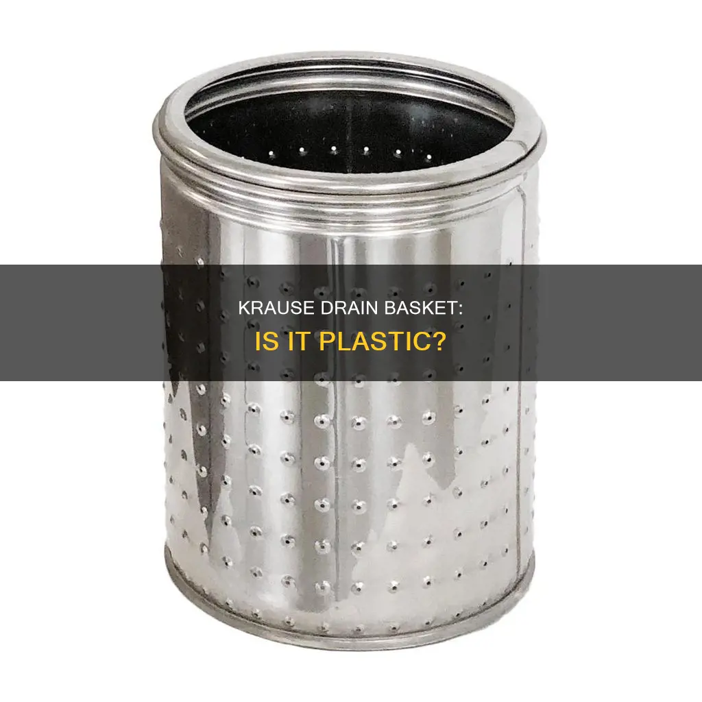 is the krause drain basket plastic