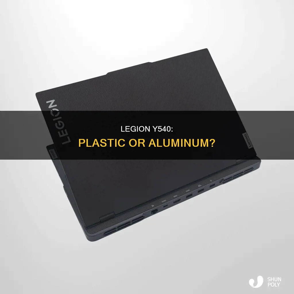 is the legion y540 plastic or aluminum