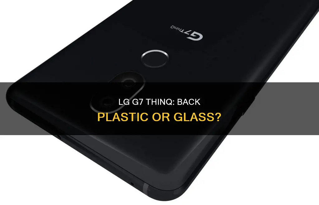 is the lg g7 thinq back plastic
