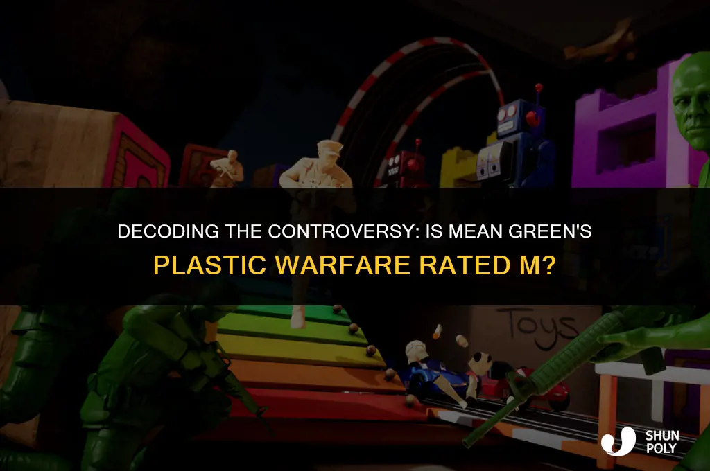 is the mean greens plastic warfare rated m