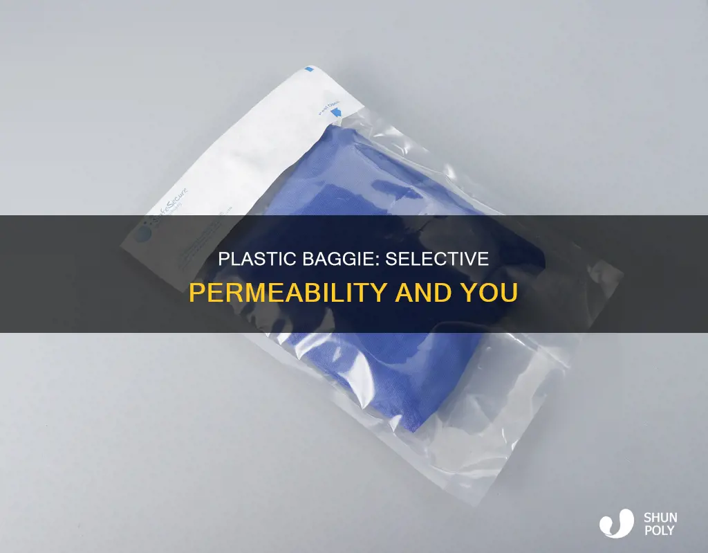 is the plastic baggie selectively permeable