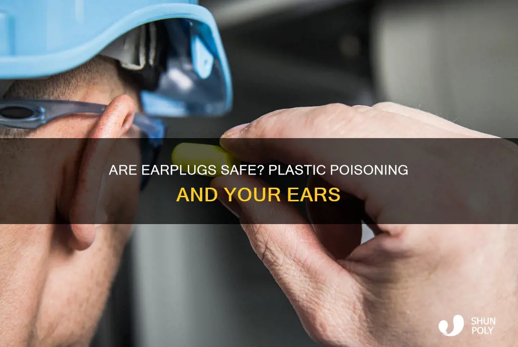 is the plastic from earplugs toxic