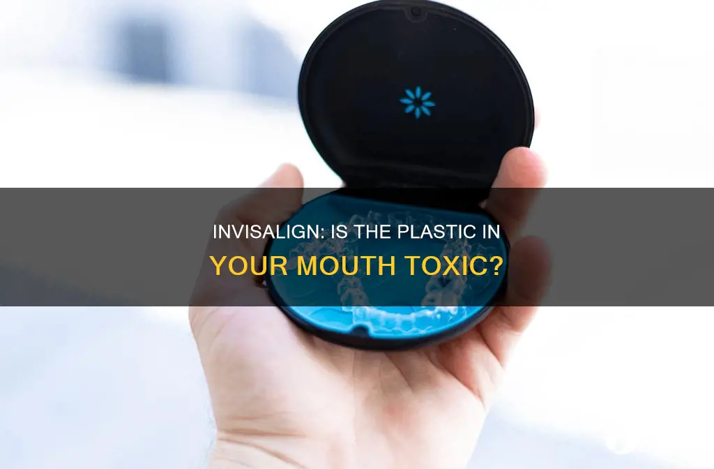 is the plastic in invisalign toxic
