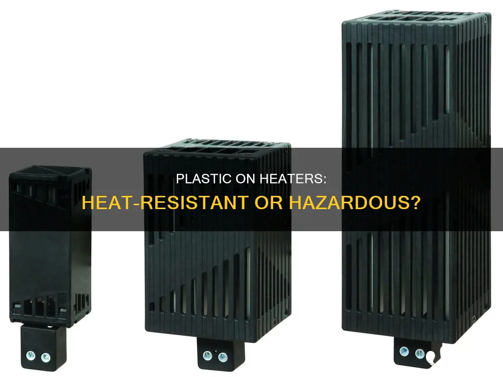 is the plastic on heaters heat resistant